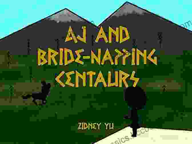AJ And The Bride Napping Centaurs Book Cover AJ And Bride Napping Centaurs (AJ S Adventures 1)