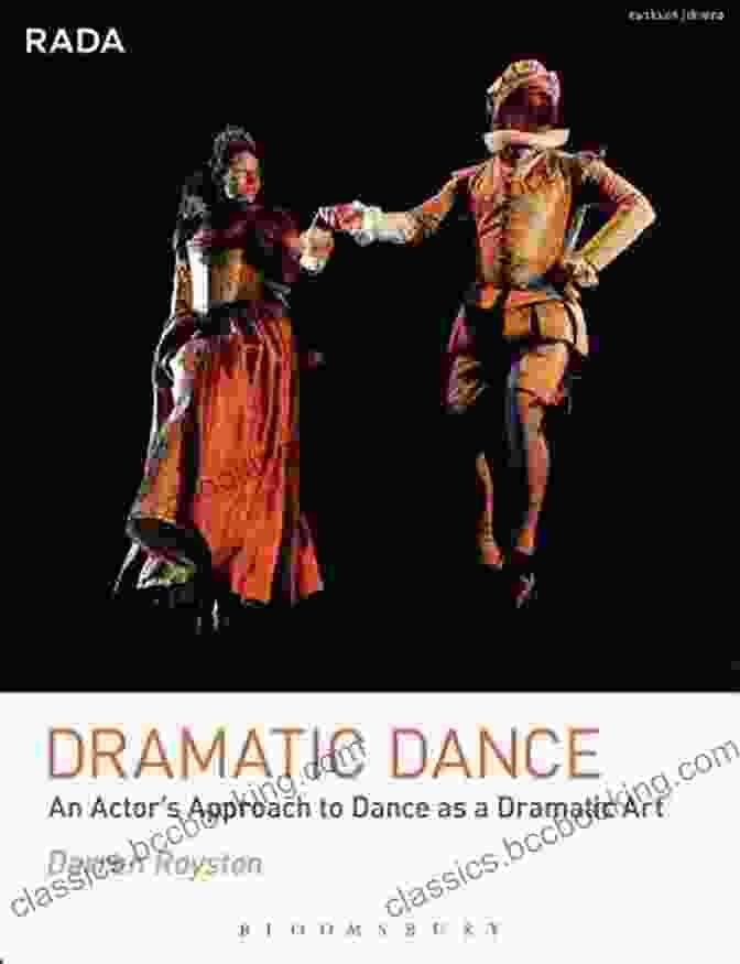 An Actor's Approach To Dance As Dramatic Art Book Cover Dramatic Dance: An Actor S Approach To Dance As A Dramatic Art (RADA Guides)