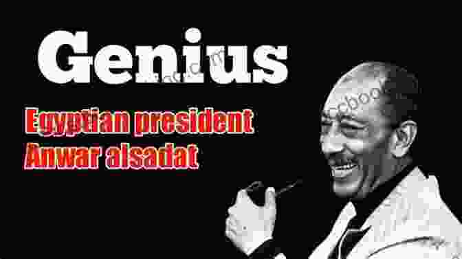 Anwar Sadat, The Visionary Leader Of Egypt From Sadat To Saddam: The Decline Of American Diplomacy In The Middle East
