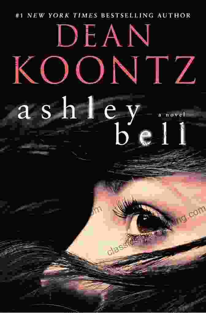 Ashley Bell By Dean Koontz Ashley Bell: A Novel Dean Koontz