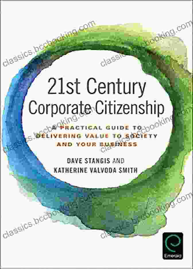 Book Cover For Practical Guide To Delivering Value To Society And Your Business 21st Century Corporate Citizenship: A Practical Guide To Delivering Value To Society And Your Business