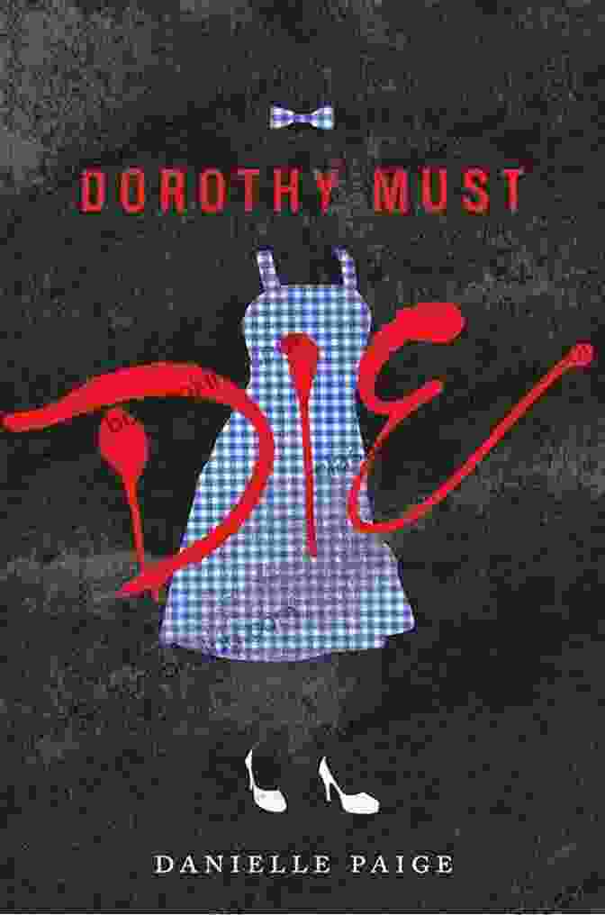 Book Cover Of 'Dorothy Must Die' By Danielle Paige Dorothy Must Die Danielle Paige