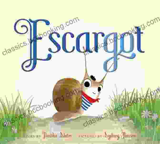 Book Cover Of 'For Escargot' By Dashka Slater, Featuring A Colorful Illustration Of A Snail On A Leaf. A For Escargot Dashka Slater