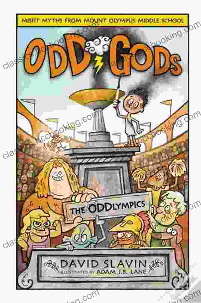 Book Cover Of 'Odd Gods: The Oddlympics' By David Slavin, Featuring A Colorful And Whimsical Illustration Of The Main Characters. Odd Gods: The Oddlympics David Slavin