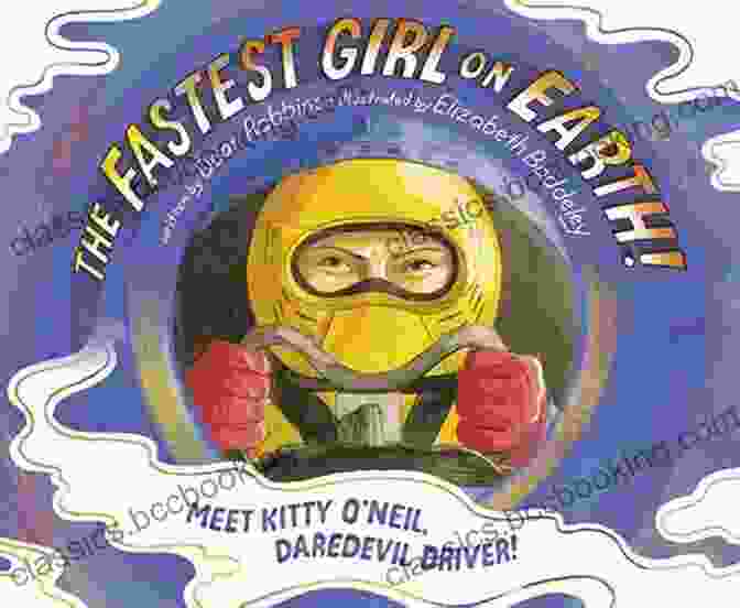 Book Cover Of 'The Fastest Girl On Earth' Featuring A Vibrant Image Of Jessica Thompson Running The Fastest Girl On Earth : Meet Kitty O Neil Daredevil Driver
