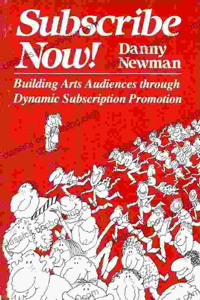 Building Arts Audiences Through Dynamic Subscription Promotion Book Cover Subscribe Now : Building Arts Audiences Through Dynamic Subscription Promotion