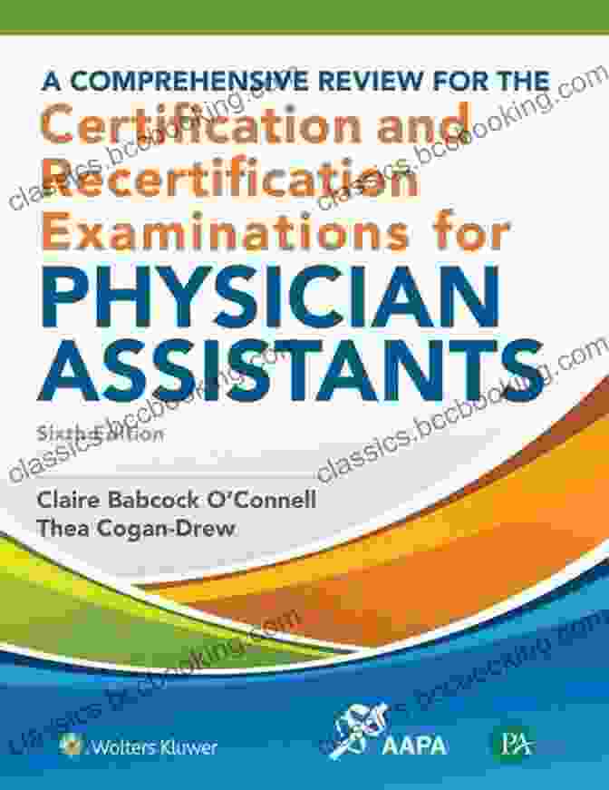 Comprehensive Review For Certification And Recertification Examinations A Comprehensive Review For The Certification And Recertification Examinations For Physician Assistants
