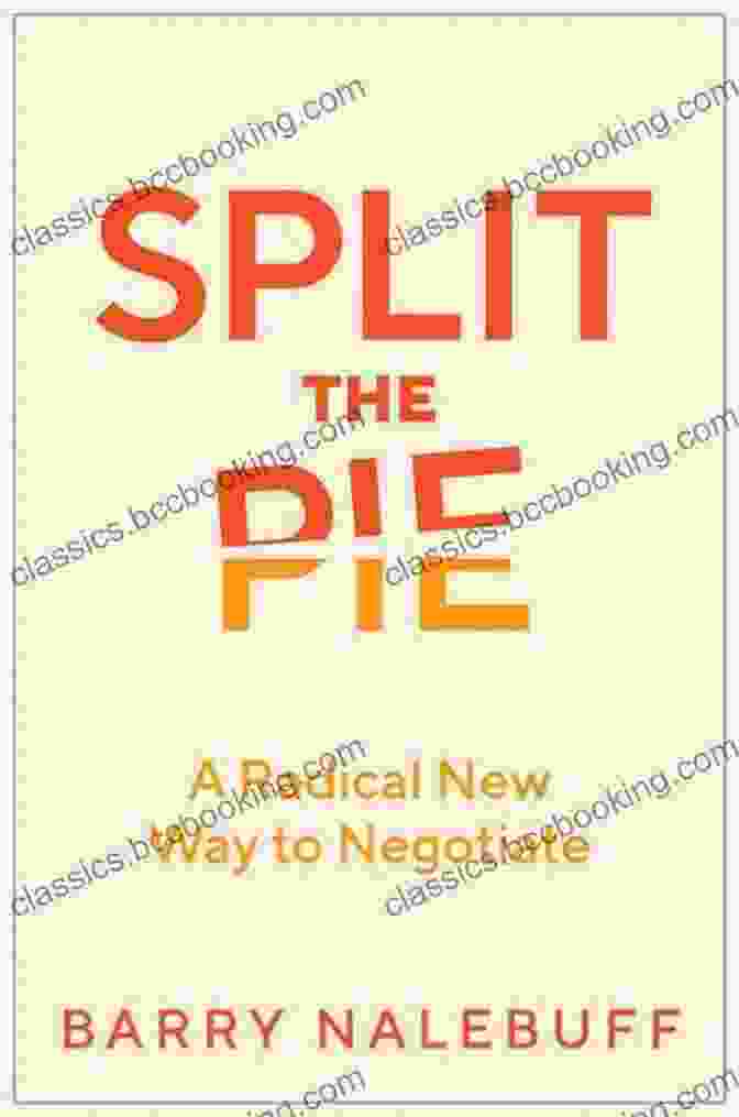 Cover Image Of 'Radical New Way To Negotiate' Book Split The Pie: A Radical New Way To Negotiate