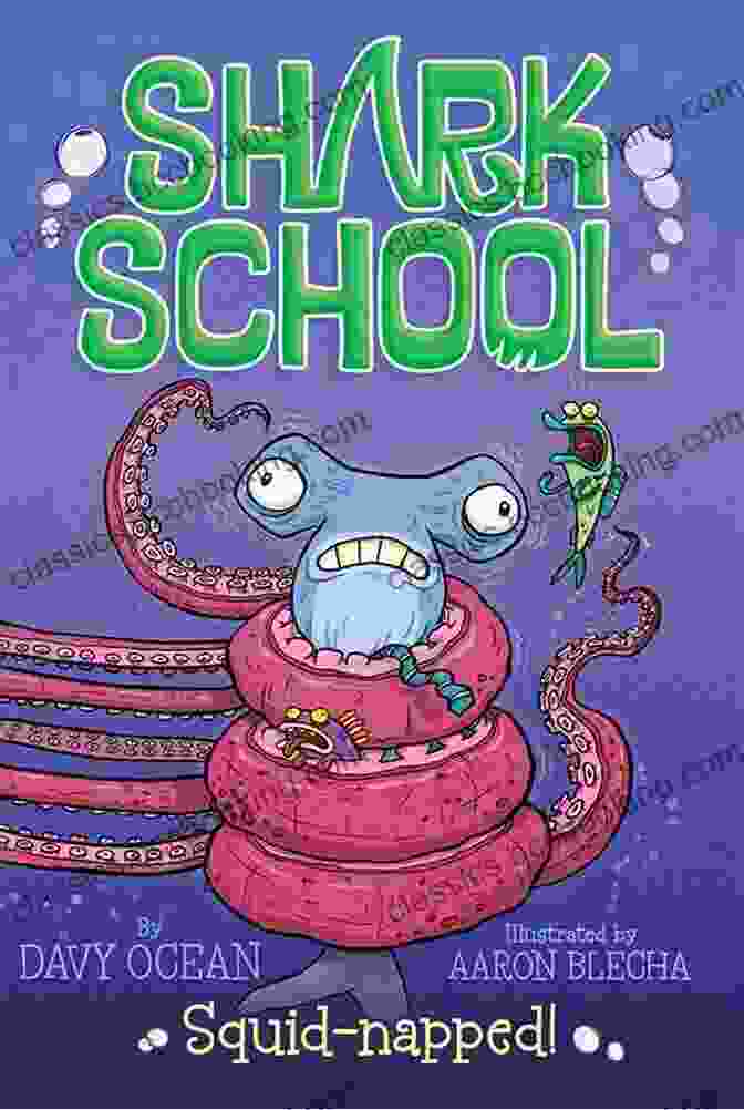 Cover Of 'Squid Napped Shark School: Davy Ocean' Featuring General Fin And Bubbles Surrounded By A Cast Of Marine Creatures Squid Napped (Shark School 3) Davy Ocean