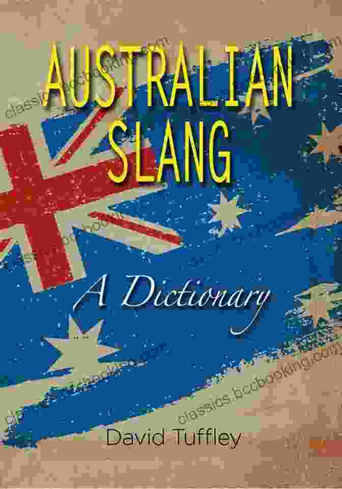 Cover Of The Australian Slang Dictionary By David Tuffley Australian Slang: A Dictionary David Tuffley