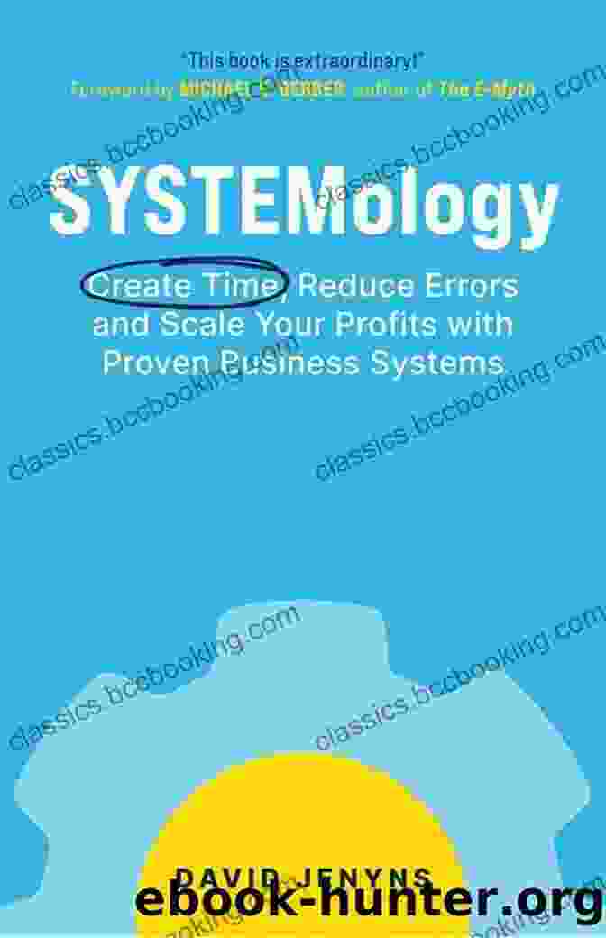 Create Time Reduce Errors And Scale Your Profits With Proven Business Systems SYSTEMology: Create Time Reduce Errors And Scale Your Profits With Proven Business Systems