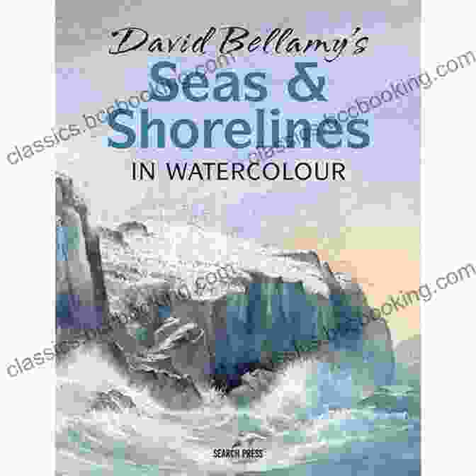 David Bellamy Seas Shorelines In Watercolour Book Cover David Bellamy S Seas Shorelines In Watercolour
