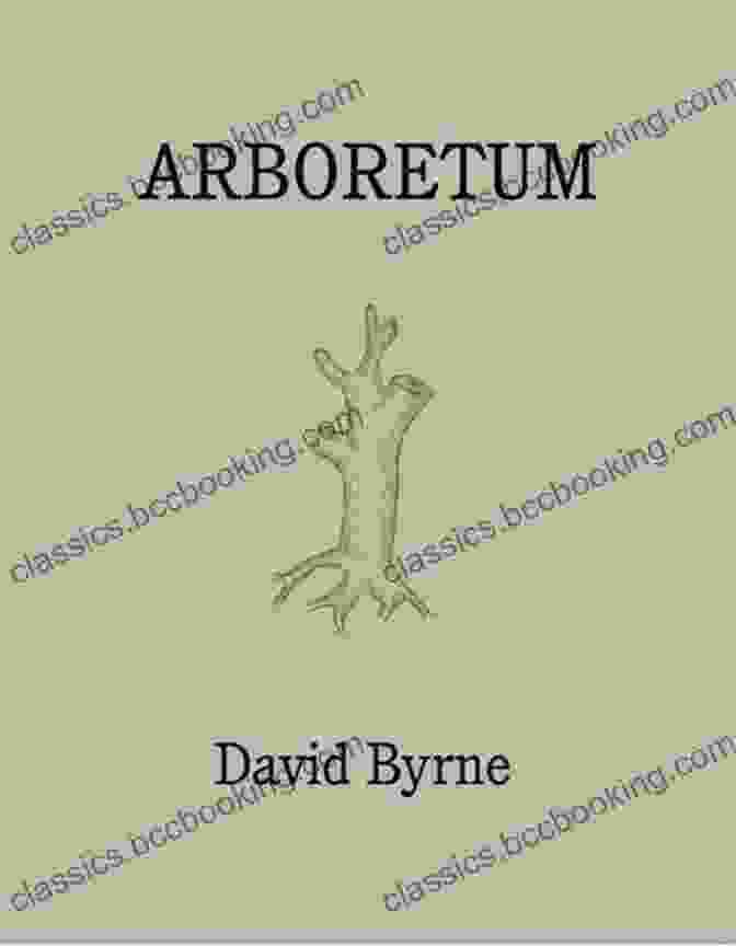 Experience The Transformative Legacy Of Arboretum David Byrne Arboretum David Byrne