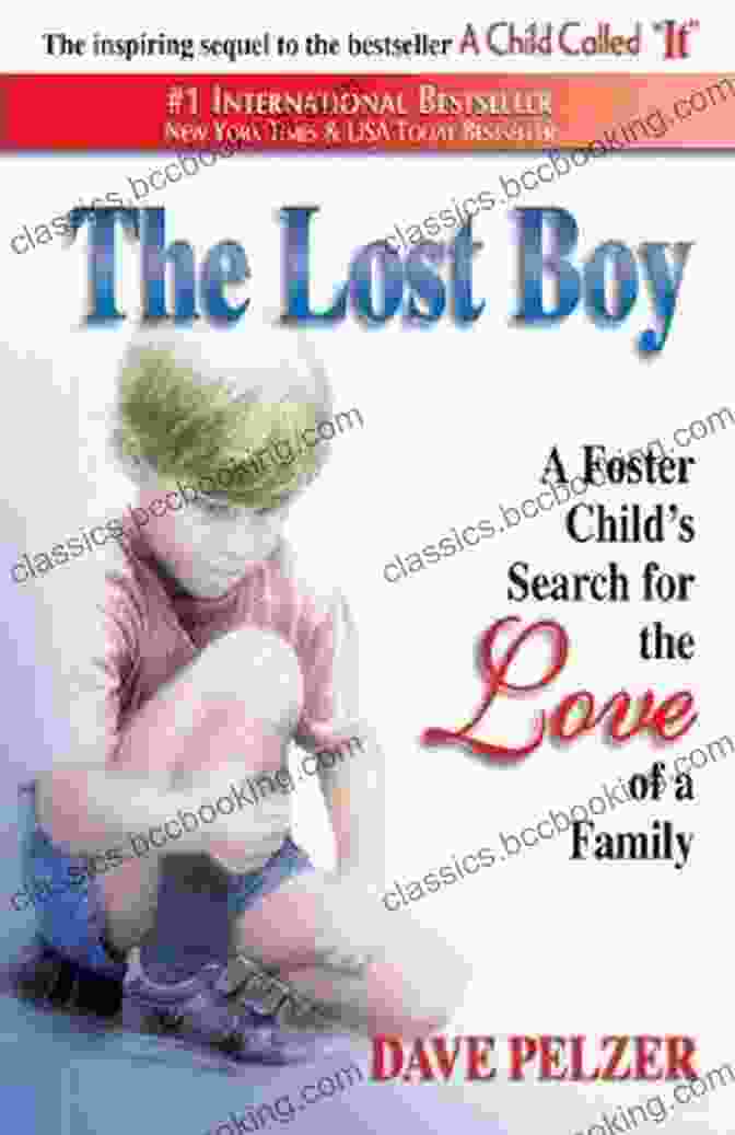 Foster Child Search For The Love Of Family The Lost Boy: A Foster Child S Search For The Love Of A Family