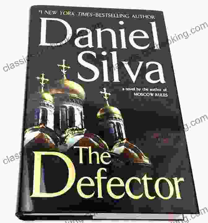 Gabriel Allon, A Captivating Character Shrouded In Mystery And Intrigue The Defector (Gabriel Allon 9)