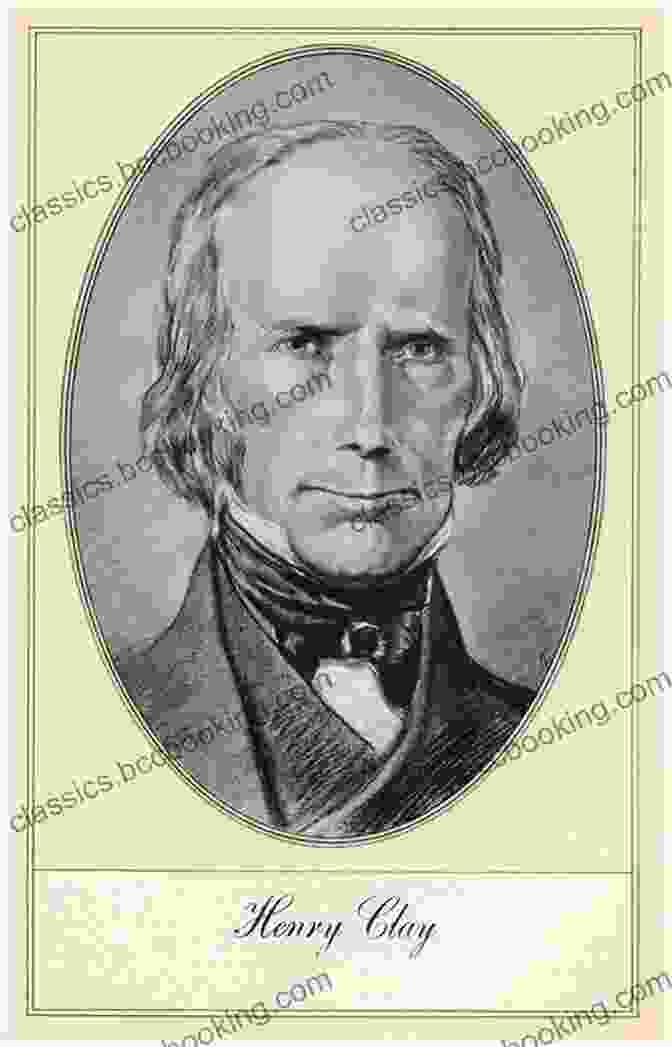 Henry Clay, A Prominent American Statesman And Orator Henry Clay: The Essential American