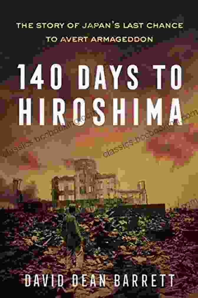 Japan's Economic Miracle 140 Days To Hiroshima: The Story Of Japan S Last Chance To Avert Armageddon