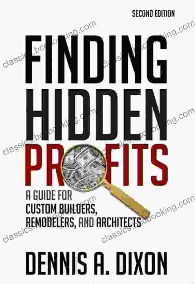 John Doe Finding Hidden Profits: A Guide For Custom Builders Remodelers And Architects