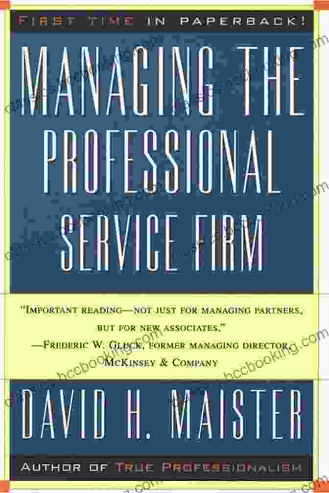 Managing The Professional Service Firm: The Definitive Guide To Success Managing The Professional Service Firm