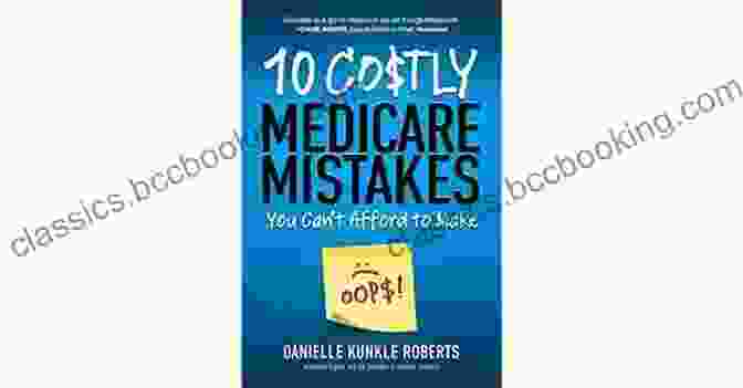 Medicare 10 Costly Medicare Mistakes You Can T Afford To Make