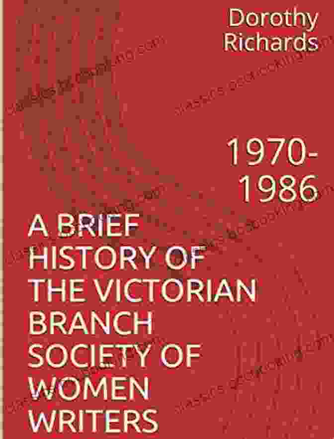 Members Of The Victorian Branch Society Of Women Writers A BRIEF HISTORY OF THE VICTORIAN BRANCH SOCIETY OF WOMEN WRITERS: 1970 1986