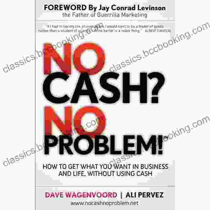 No Cash No Problem Book Cover No Cash? No Problem : How To Get What You Want In Business And Life Without Using Cash
