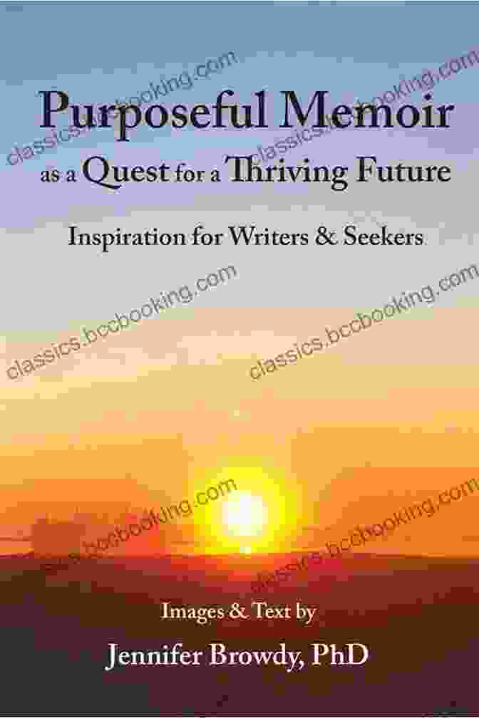 Purposeful Memoir As Quest For Thriving Future Book Cover Purposeful Memoir As A Quest For A Thriving Future: Inspiration For Writers And Seekers