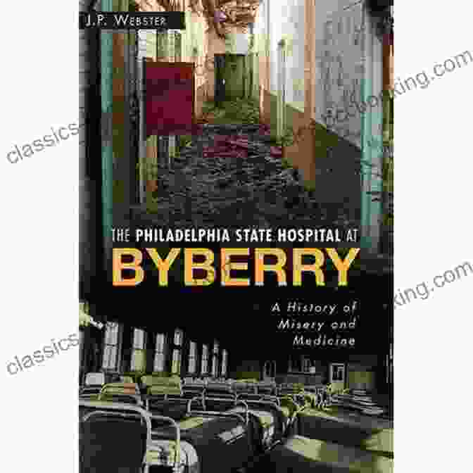 Renaissance Dissection The Philadelphia State Hospital At Byberry: A History Of Misery And Medicine (Landmarks)