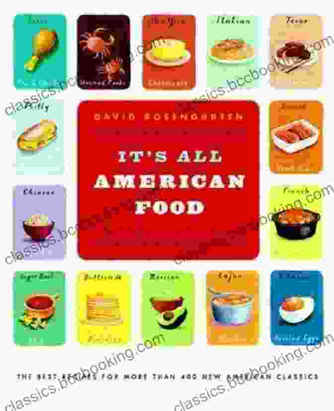 The Best Recipes For More Than 400 New American Classics It S All American Food: The Best Recipes For More Than 400 New American Classics