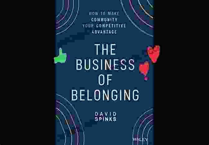 The Business Of Belonging Book Cover The Business Of Belonging: How To Make Community Your Competitive Advantage