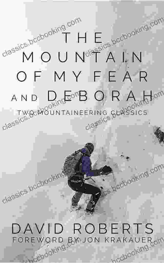 The Mountain Of My Fear And Deborah: Legends And Lore The Mountain Of My Fear And Deborah (Legends And Lore): Two Mountaineering Classics