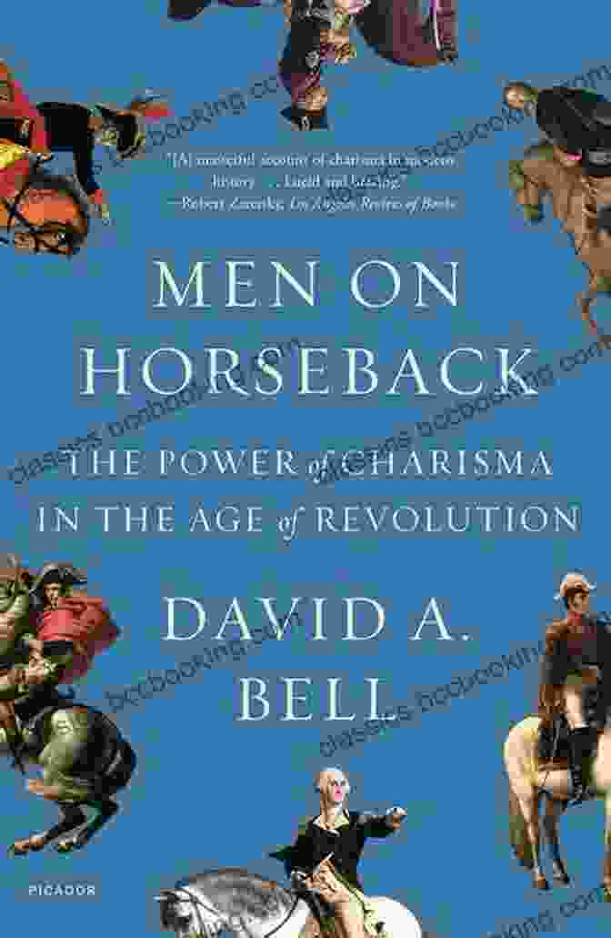 The Power Of Charisma In The Age Of Revolution Book Cover Men On Horseback: The Power Of Charisma In The Age Of Revolution