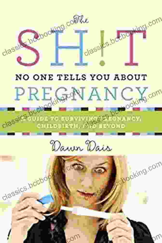 The Sh*t No One Tells You About Pregnancy The Sh T No One Tells You About Pregnancy: A Guide To Surviving Pregnancy Childbirth And Beyond