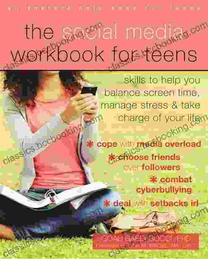 The Social Media Workbook For Teens The Social Media Workbook For Teens: Skills To Help You Balance Screen Time Manage Stress And Take Charge Of Your Life