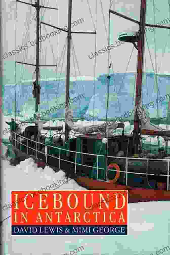 The Stunning Cover Of David Lewis's Icebound In Antarctica, Depicting A Group Of Explorers Facing The Icy Expanse Of The Antarctic Wilderness. Icebound In Antarctica David Lewis