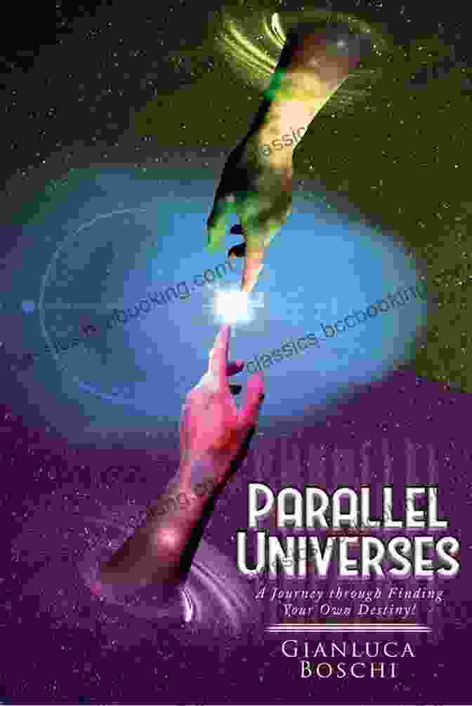 The Tantalizing Possibility Of Multiple Selves, Each Navigating Their Own Unique Destiny In Parallel Universes The Fabric Of Reality: The Science Of Parallel Universes And Its Implications