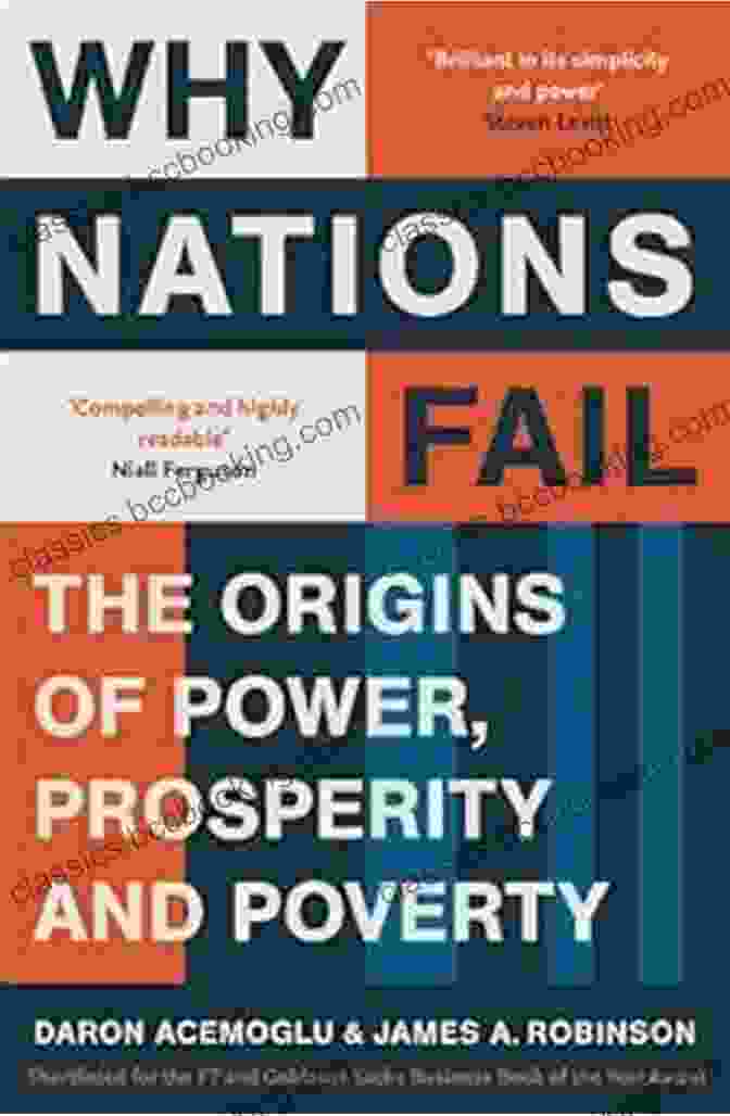 The Wealth And Poverty Of Nations Book By Daron Acemoglu And James A. Robinson The Wealth And Poverty Of Nations: Why Some Are So Rich And Some So Poor