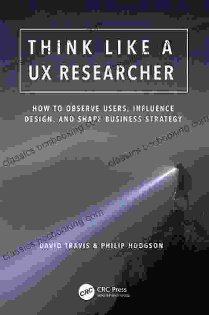 Think Like A UX Researcher Book Cover Think Like A UX Researcher: How To Observe Users Influence Design And Shape Business Strategy