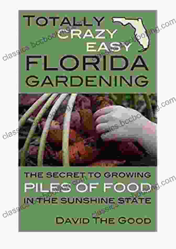 Totally Crazy Easy Florida Gardening Book Cover Totally Crazy Easy Florida Gardening: The Secret To Growing Piles Of Food In The Sunshine State
