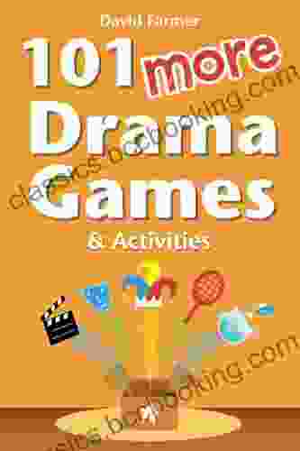 101 More Drama Games And Activities