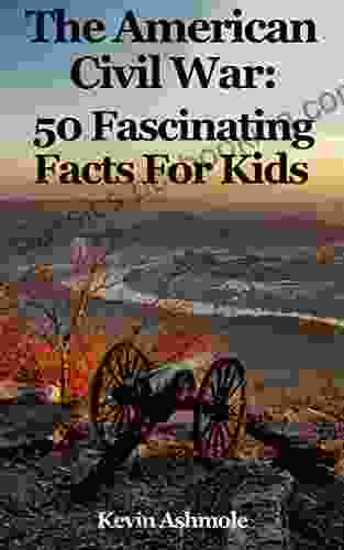 The American Civil War: 50 Fascinating Facts For Kids About The US Civil War: Facts About The American Civil War