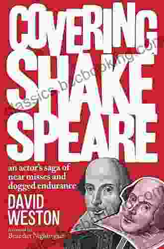 Covering Shakespeare: An Actor S Saga Of Near Misses And Dogged Endurance