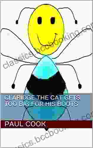Claridge The Cat Gets Too Big For His Boots (Pete The Bee Stories 5)