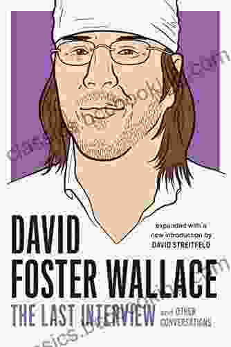 David Foster Wallace: The Last Interview Expanded With New Introduction: And Other Conversations (The Last Interview Series)