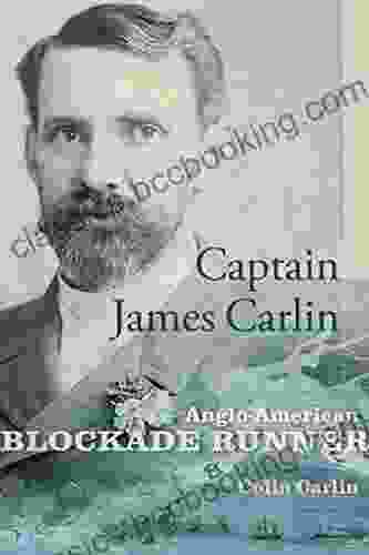 Captain James Carlin: Anglo American Blockade Runner (Studies In Maritime History)