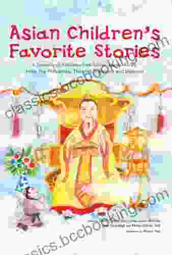 Asian Children S Favorite Stories: A Treasury Of Folktales From China Japan Korea India The Philippines Thailand Indonesia And Malaysia (Favorite Children S Stories)
