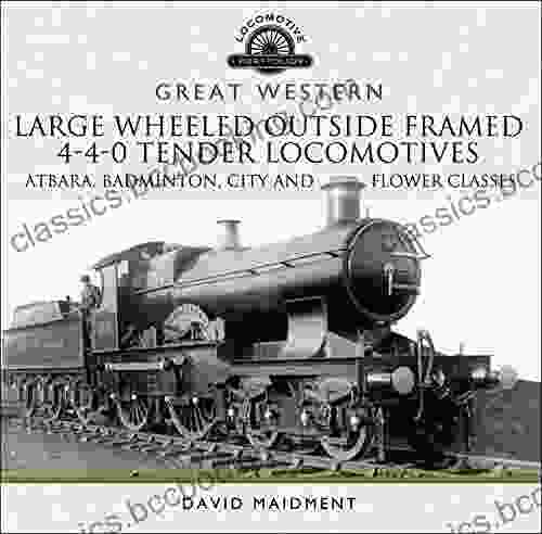 Great Western: Large Wheeled Outside Framed 4 4 0 Tender Locomotives: Atbara Badminton City And Flower Classes (Locomotive Portfolios)