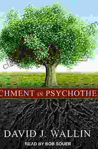 Attachment In Psychotherapy David J Wallin