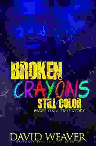 Broken Crayons Still Color: Based On A True Story