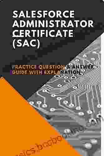 Salesforce Administrator Certificate (SAC) Practice Question Answer Guide With Explanation